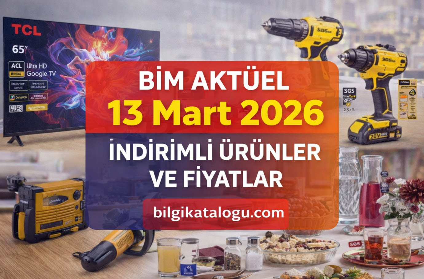 Bim 13 Mart 2026 Aktüel Ürünler Kataloğu: Fiyatlar ve Özellikler 