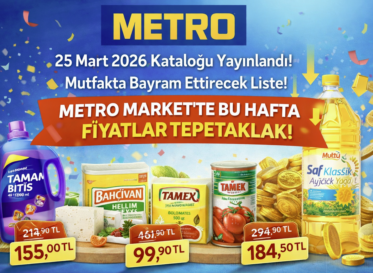 Metro Market 25 Mart 2026 Kataloğu Yayınlandı! Mutfakta Bayram Ettirecek Liste! Metro Market’te Bu Hafta Fiyatlar Tepetaklak!