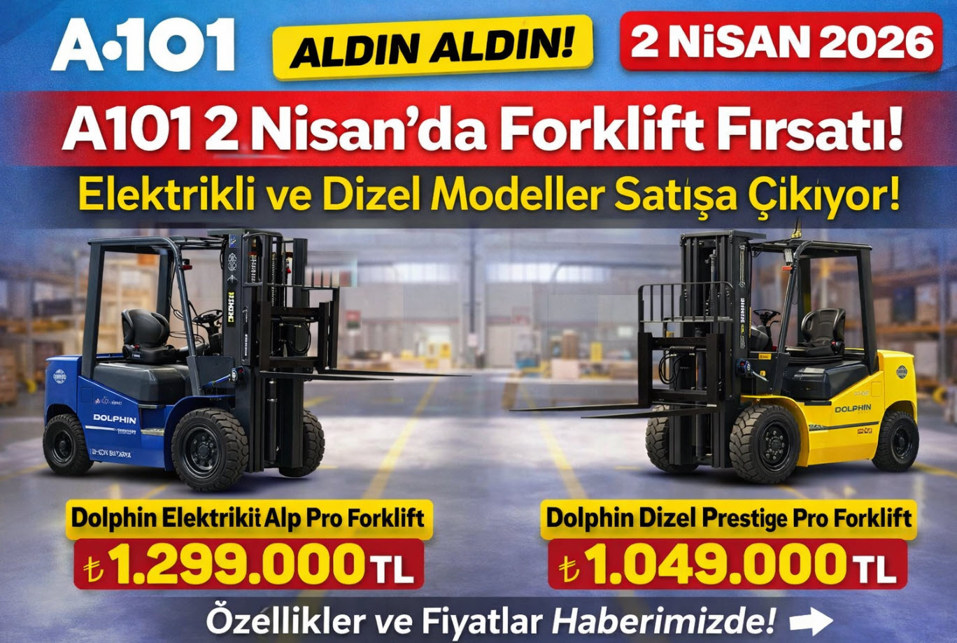 A101 2 Nisan 2026 İş Makineleri Kataloğu: Forklift Modelleri ve Fiyatları Açıklandı